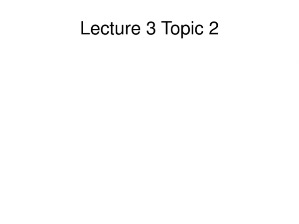 Lecture 3 Topic 2