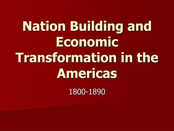 Nation Building and Economic Transformation in the Americas