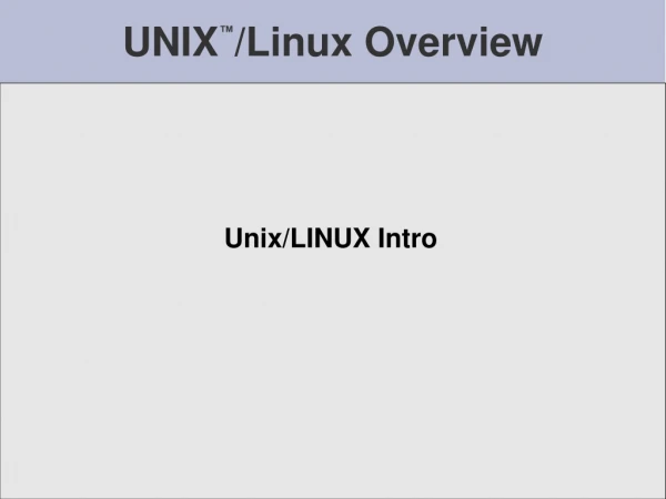 UNIX ™ /Linux Overview