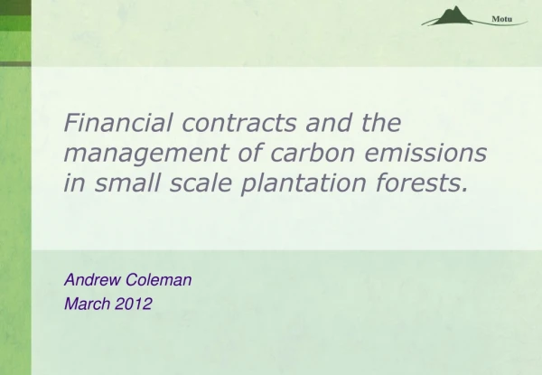 Financial contracts and the management of carbon emissions in small scale plantation forests.