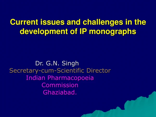 Current issues and challenges in the development of IP monographs