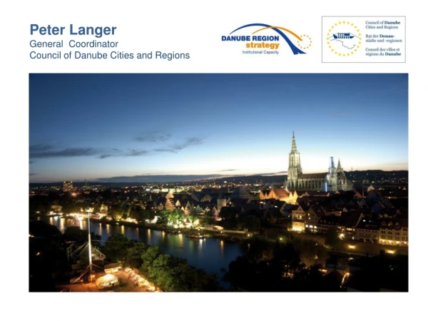Peter Langer General   Coordinator  Council of Danube Cities and Regions