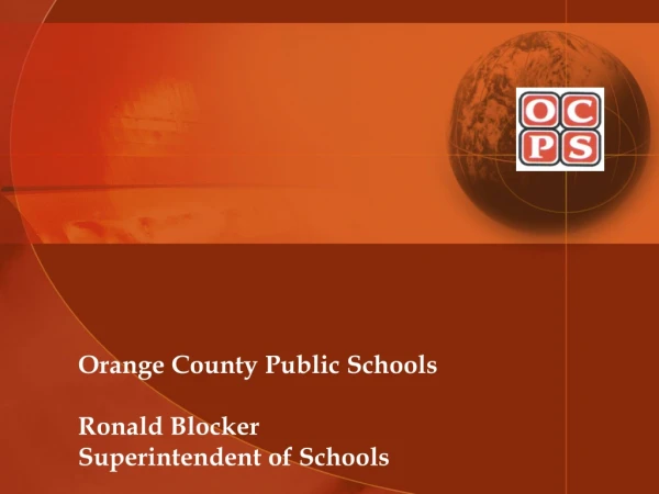 Orange County Public Schools Ronald Blocker Superintendent of Schools