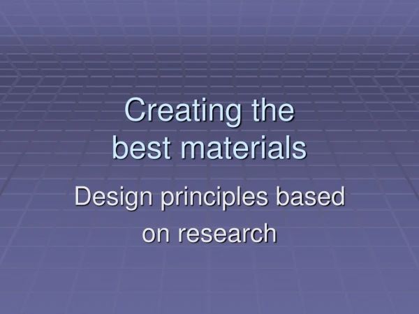 Creating the  best materials