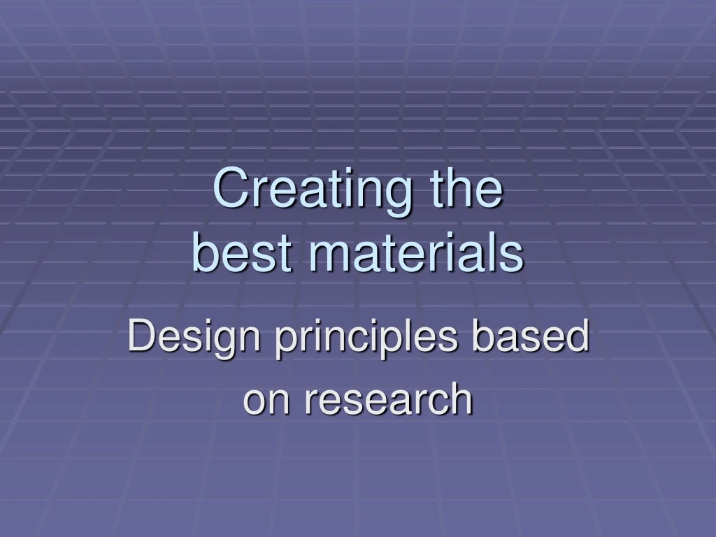 creating the best materials