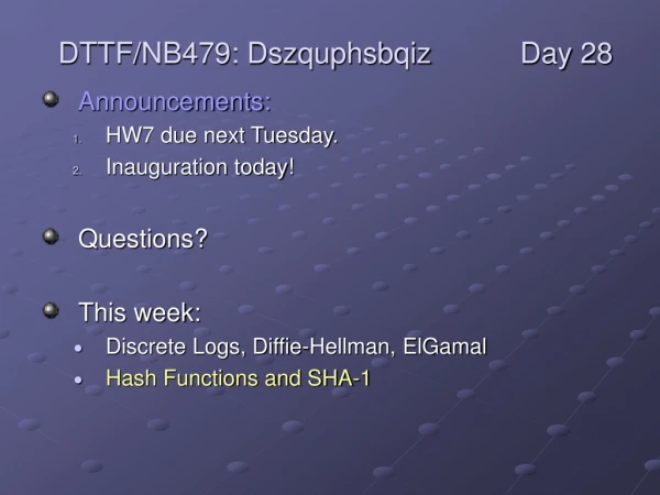 Announcements: HW7 due next Tuesday. Inauguration today! Questions?  This week: