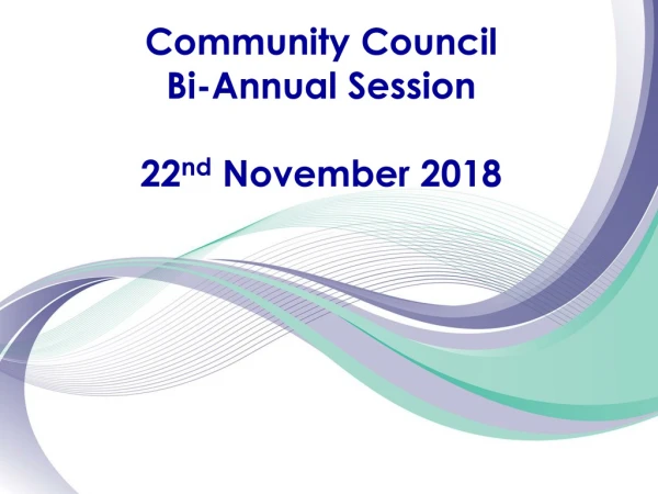 Community Council  Bi-Annual Session 22 nd  November 2018