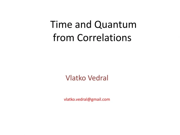  Time and Quantum  from Correlations
