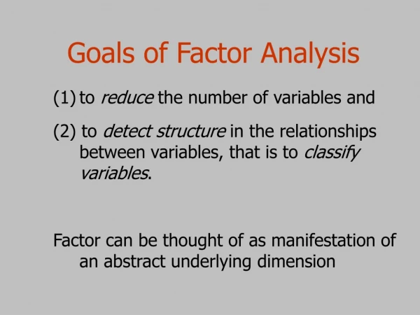 Goals of Factor Analysis
