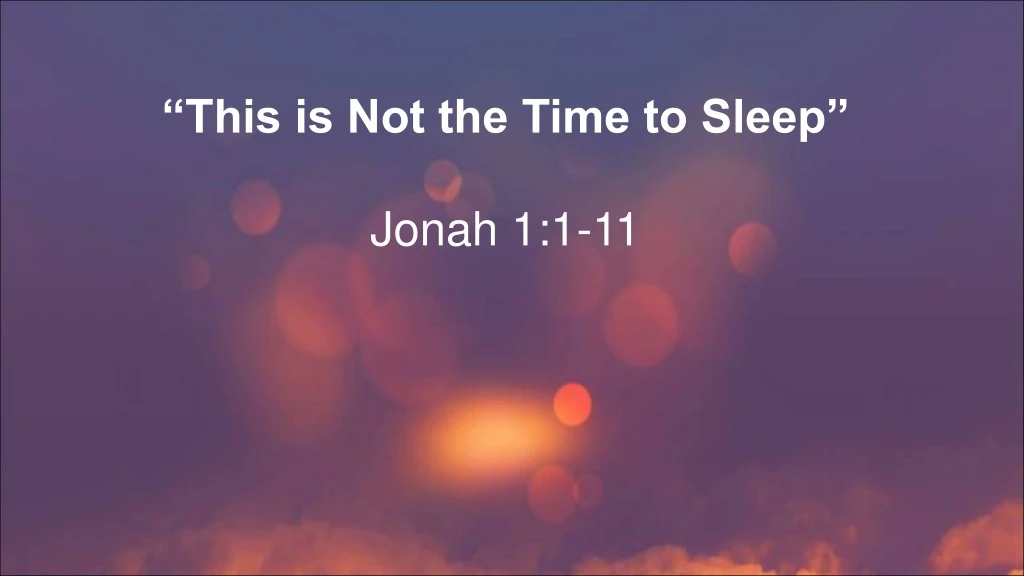this is not the time to sleep jonah 1 1 11