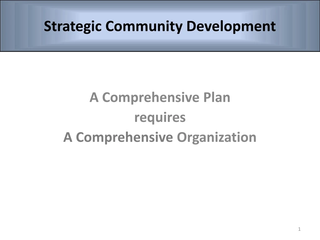 a comprehensive plan requires a comprehensive organization