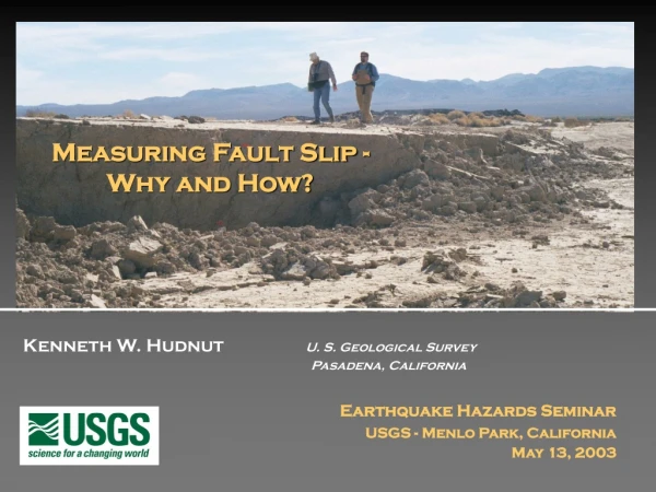 Kenneth W. Hudnut                   U. S. Geological Survey 				        Pasadena, California