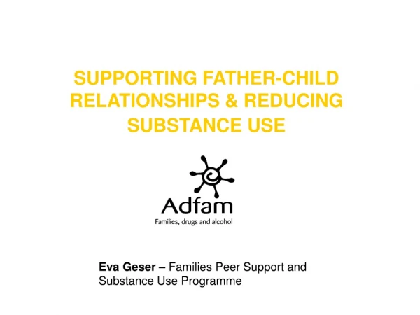 SUPPORTING FATHER-CHILD RELATIONSHIPS &amp; REDUCING SUBSTANCE USE