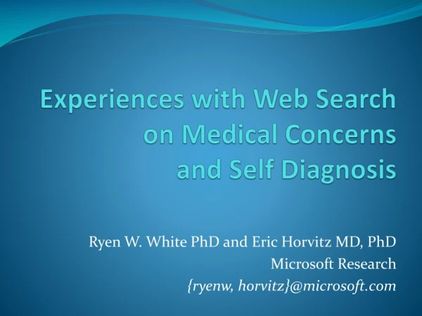 Experiences with Web Search  on Medical  Concerns  and  Self Diagnosis