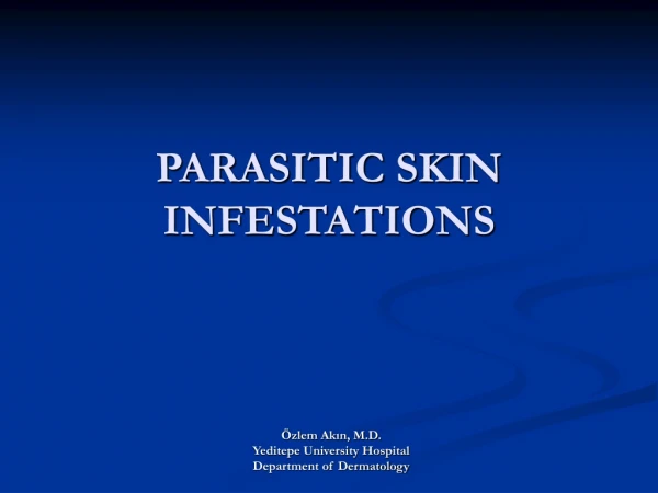 PARASITIC SKIN INFESTATIONS