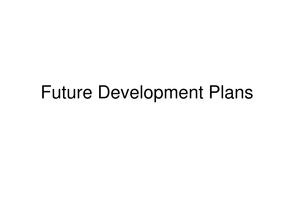 future development plans