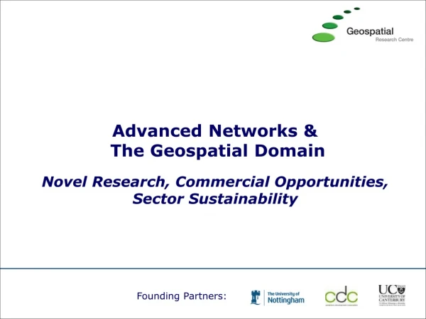 Advanced Networks &amp;  The Geospatial Domain Novel Research, Commercial Opportunities,