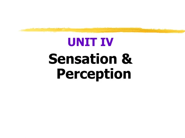 UNIT IV Sensation &amp; Perception