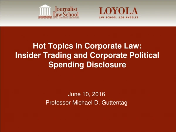 Hot Topics in Corporate Law:  Insider Trading and Corporate Political Spending Disclosure