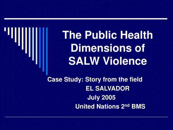 The Public Health Dimensions of  SALW Violence