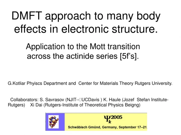 DMFT approach to many body effects in electronic structure.