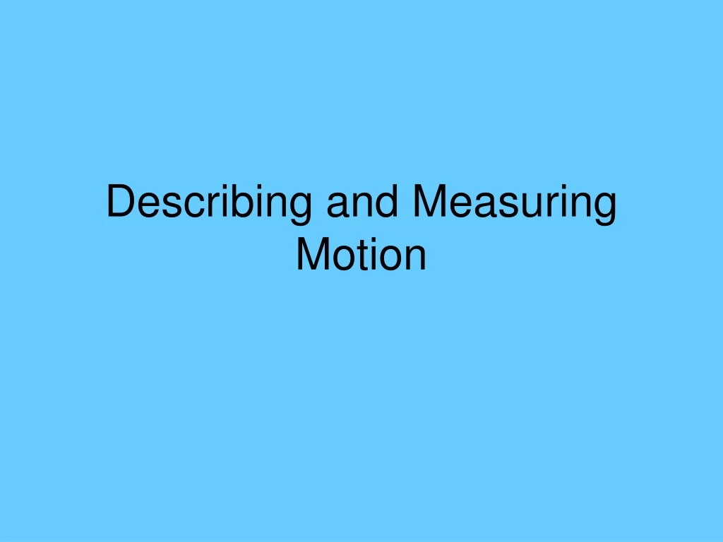 describing and measuring motion