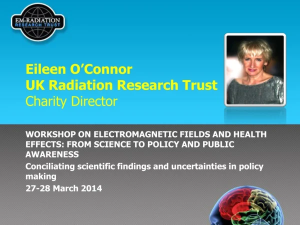 Eileen O ’ Connor UK Radiation Research Trust Charity Director