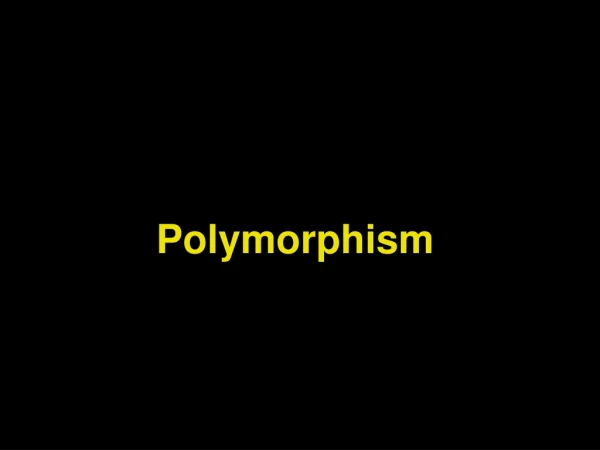 Polymorphism