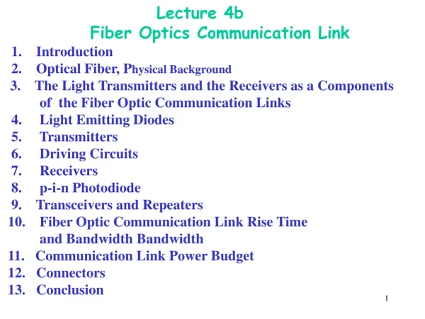 1 .  Wide bandwidth :  Fiber optic system uses light as a carrier with