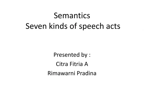 Semantics  Seven kinds of speech acts