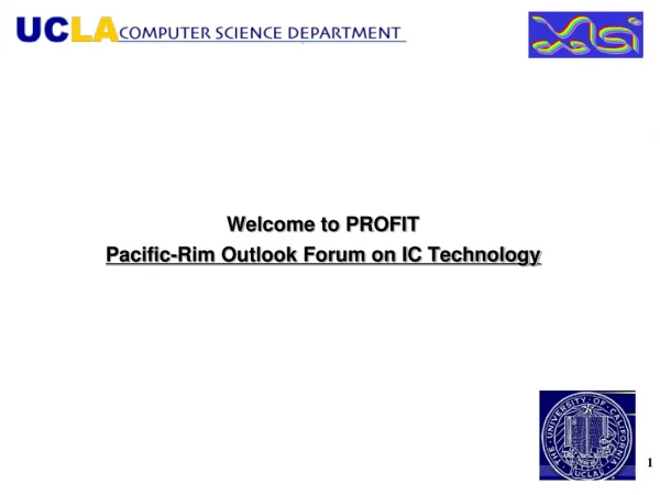 Welcome to PROFIT Pacific-Rim Outlook Forum on IC Technology