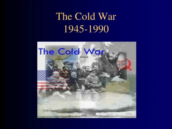 The Cold War 1945-1990