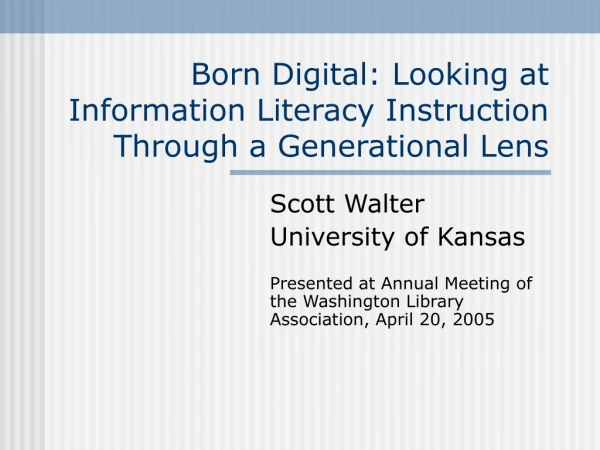 Born Digital: Looking at Information Literacy Instruction Through a Generational Lens