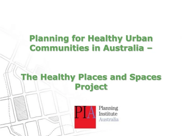 Planning for Healthy Urban Communities in Australia –  The Healthy Places and Spaces Project