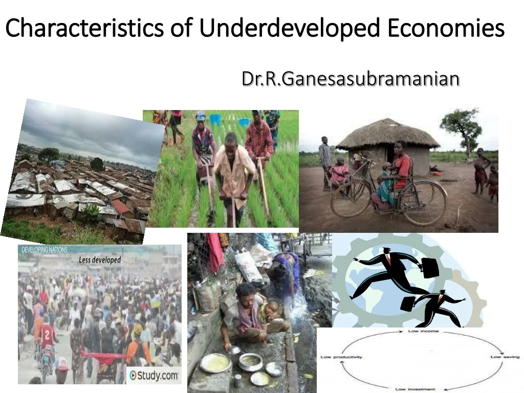 characteristics of underdeveloped economies dr r ganesasubramanian