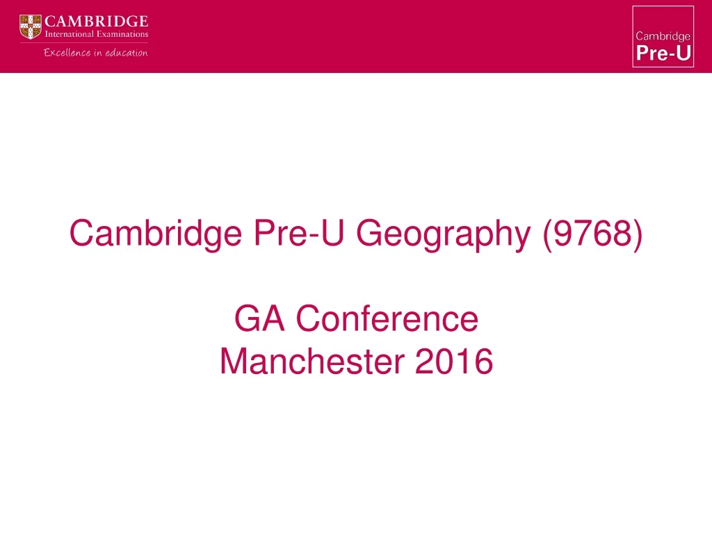 cambridge pre u geography 9768 ga conference manchester 2016