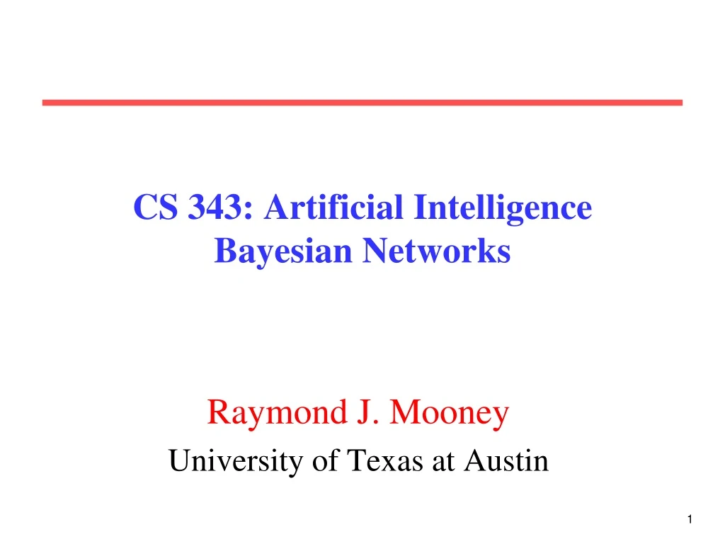 cs 343 artificial intelligence bayesian networks