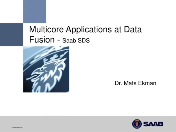 Multicore Applications at Data Fusion -  Saab SDS
