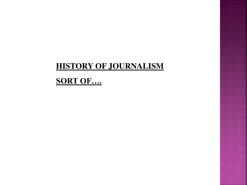 history of journalism sort of
