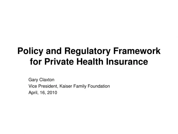 Policy and Regulatory Framework for Private Health Insurance