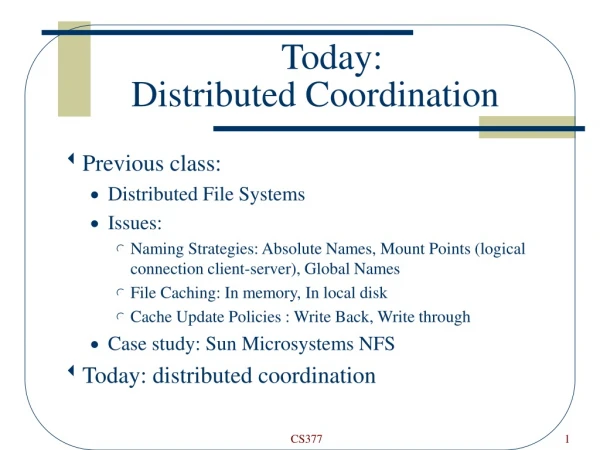 Today:  Distributed Coordination