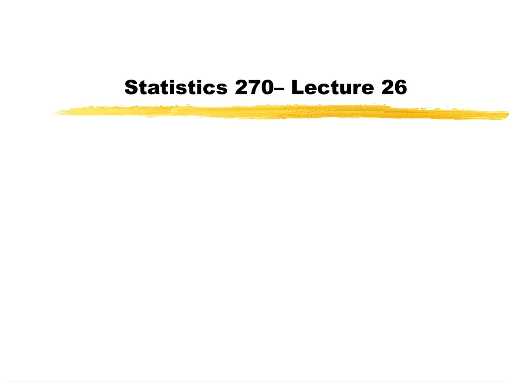 statistics 270 lecture 26