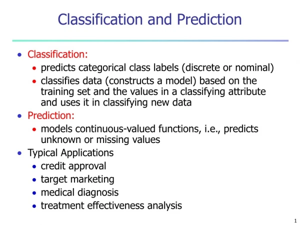 Classification: predicts categorical class labels (discrete or nominal)