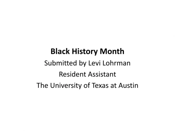 Black History Month Submitted by Levi Lohrman Resident Assistant