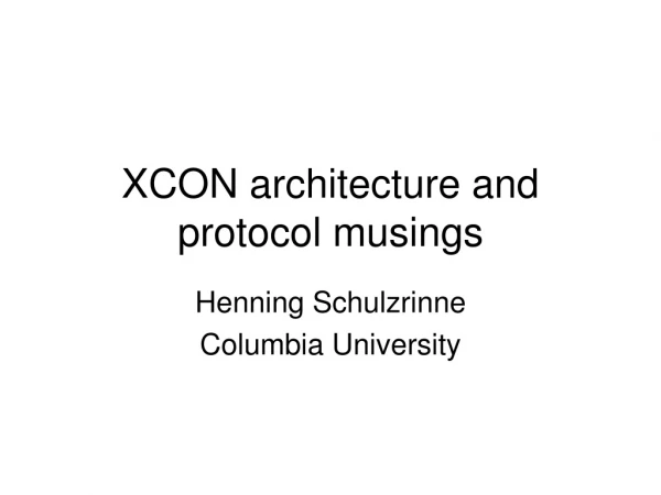 XCON architecture and protocol musings