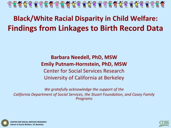 Black/White Racial Disparity in Child Welfare: Findings from Linkages to Birth Record Data