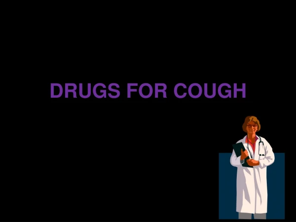 DRUGS FOR COUGH