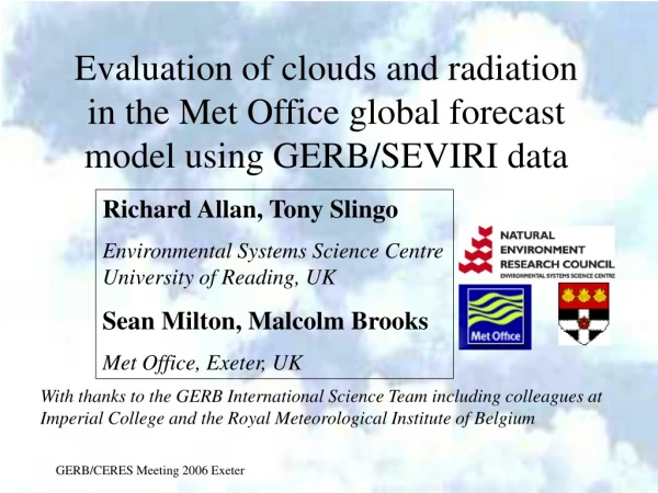 Evaluation of clouds and radiation in the Met Office global forecast model using GERB/SEVIRI data