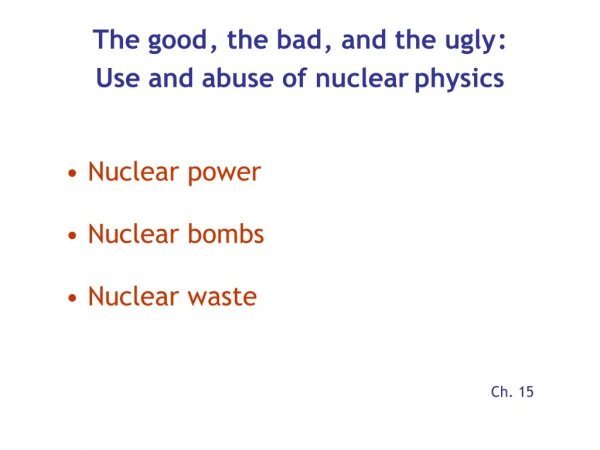 The good , the bad , and the ugly : Use and abuse of nuclear physics