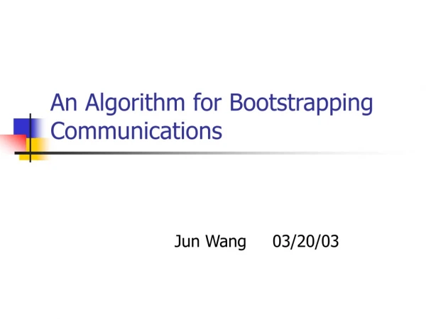 An Algorithm for Bootstrapping Communications